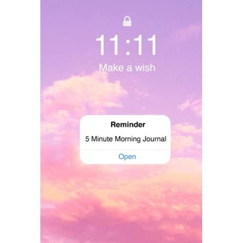 11:11 Make A Wish 5 Reminder Minute Morning Journal: A Morning Journal For Women With Pretty Pink Sunset Phone Screen Cover, Positive Mindset Reminder For Daily Practice For Productivity