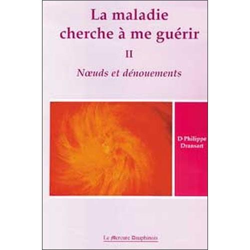 La Maladie Cherche À Me Guérir - Tome 2, Noeuds Et Dénouements