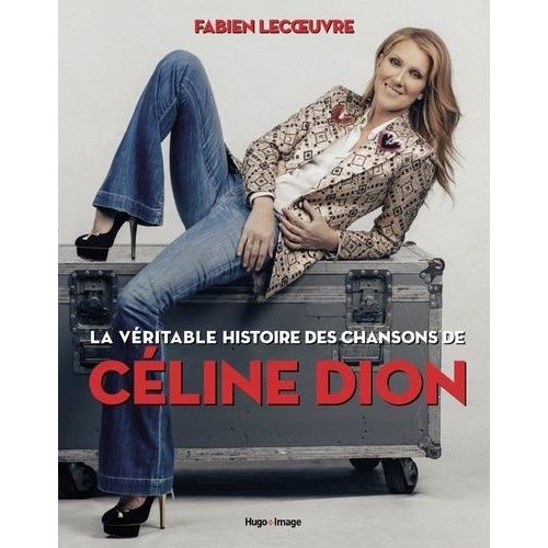 La Véritable Histoire Des Chansons De Céline Dion