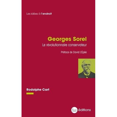 Georges Sorel, Le Révolutionnaire Conservateur