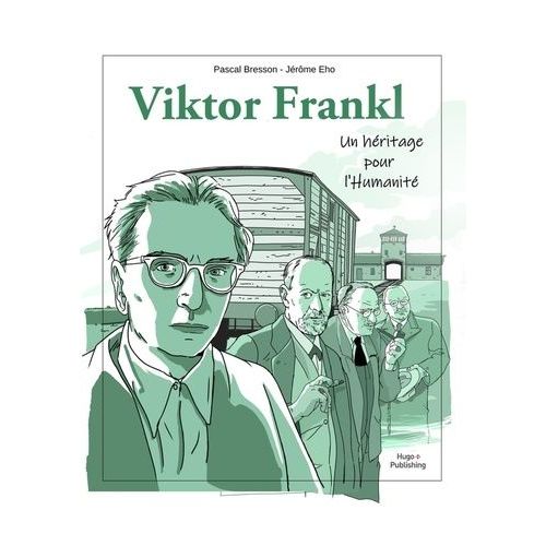 Viktor Frankl - Un Héritage Pour L'humanité