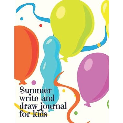 Summer Write And Draw Journal For Kids: Primary Story Journal Dotted Midline And Picture Space. Early Creative Story Book For Kids. Grades K-2. Large ... Bright Colorful Pretty Balloons On The Cover.