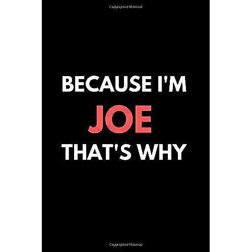 Because I'm Joe That's Why A Gratitude Journal Notebook For Men Boys Fathers Sons With The Name Joe: Lined Notebook / Journal Gift, 120 Pages, 6x9, Soft Cover, Matte Finish
