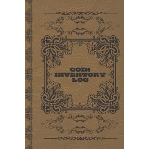 Coin Inventory Log: Vintage - Collectors Coin Logbook To Record And Keep Track Of Your Coin Collection,The Ultimate Beginner's Register To Start Your ... Maintain And Earn Money From Your Hobby