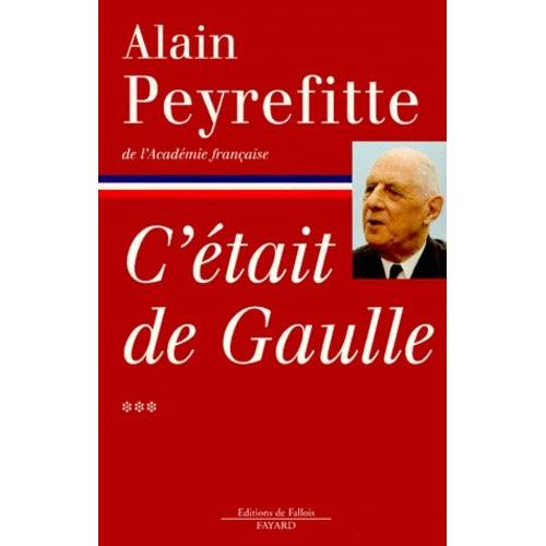 C'etait De Gaulle - Tome 3, "Tout Le Monde A Besoin D'une France Qui Marche