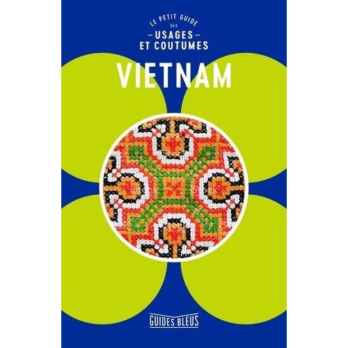 Vietnam - Le Petit Guide Des Usages Et Coutumes