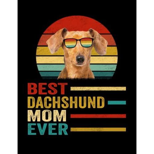 Composition Notebook: Vintage Best Dachshund Mom Ever Journal Notebook Diary | 8.5 X 11, 120 Wide Ruled Pages | Gift Ideas For Dog Mom, Dog Lovers, Women, Mother's Day