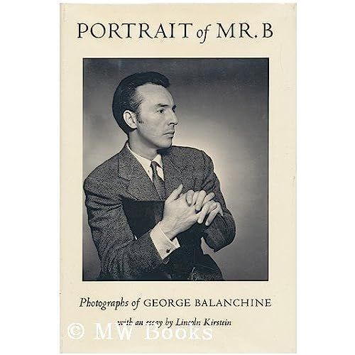 Portrait Of Mr. B: Photographs Of George Balanchine