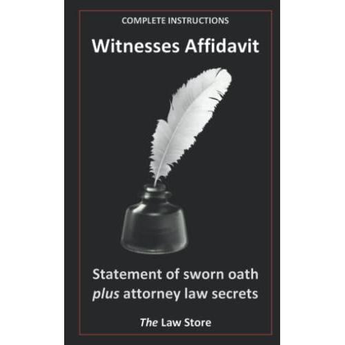 Witnesses Affidavit: Statement Of Sworn Oath Plus Attorney Law Secrets