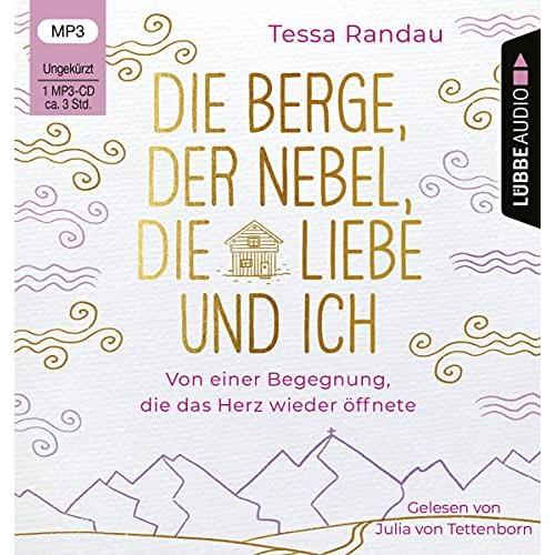 Die Berge, Der Nebel, Die Liebe Und Ich: Von Einer Begegnung, Die Das Herz Wieder Öffnete. Ungekürzt.