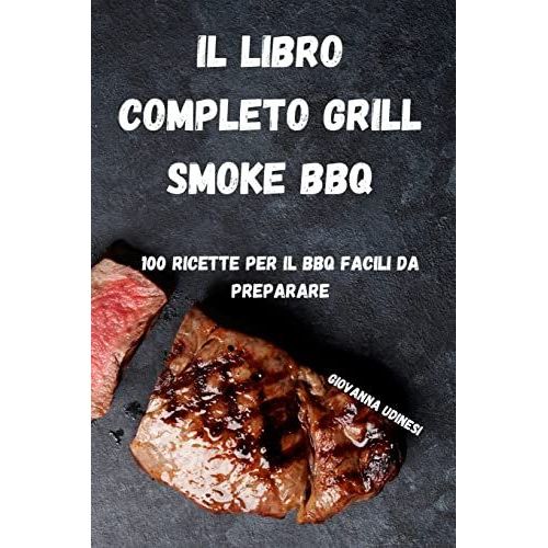 Il Libro Completo Grill Smoke Bbq