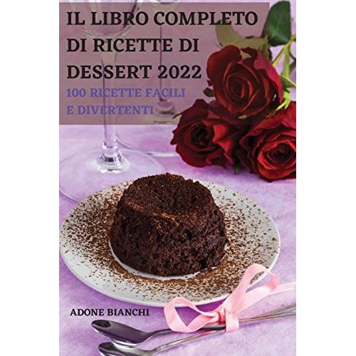Il Libro Completo Di Ricette Di Dessert 2022