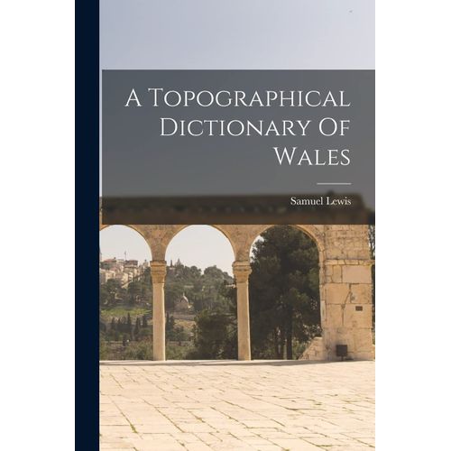 A Topographical Dictionary Of Wales