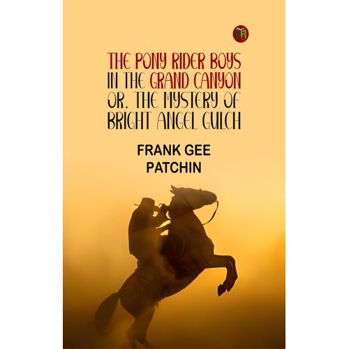 The Pony Rider Boys In The Grand Canyon; Or, The Mystery Of Bright Angel Gulch