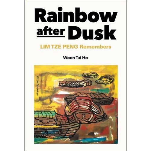 Rainbow After Dusk: Lim Tze Peng Remembers