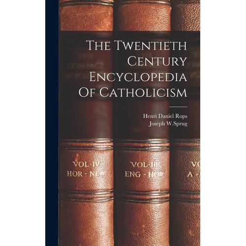 The Twentieth Century Encyclopedia Of Catholicism