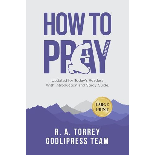 R. A. Torrey How To Pray Effectively