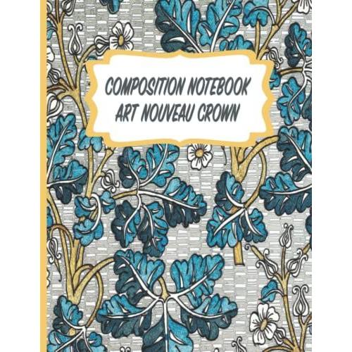 Composition Notebook Art Nouveau Flower Design: Beautiful Floral Artwork For Women, Teens And Kids