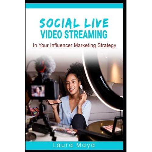 Social Live Video Streaming In Your Influencer Marketing Strategy