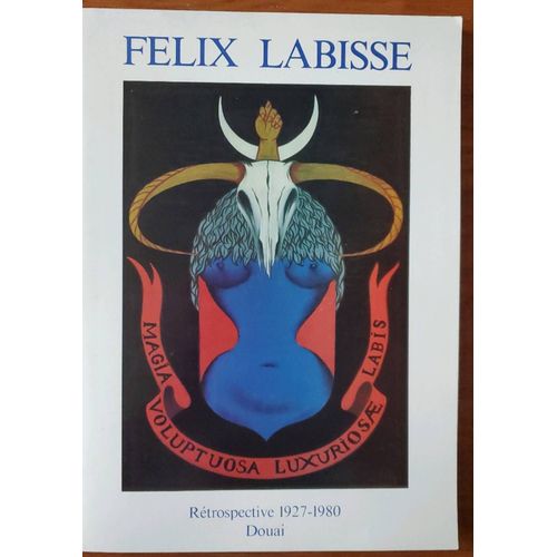 Félix Labisse - Rétrospective 1927 - 1980 Douai