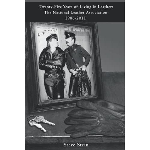 Twenty-Five Years Of Living In Leather: National Leather Association, 1986 - 2011