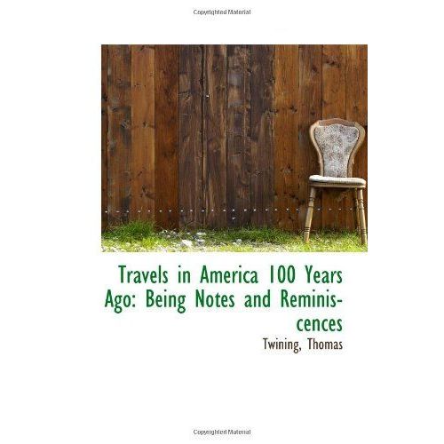 Travels In America 100 Years Ago: Being Notes And Reminiscences