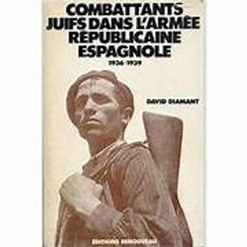 David Diamant, Combattants Juifs Dans L'armée Républicaine Espagnole, 1936-1939, Éditions Renouveau, 1979, In-8, 445 Pp.