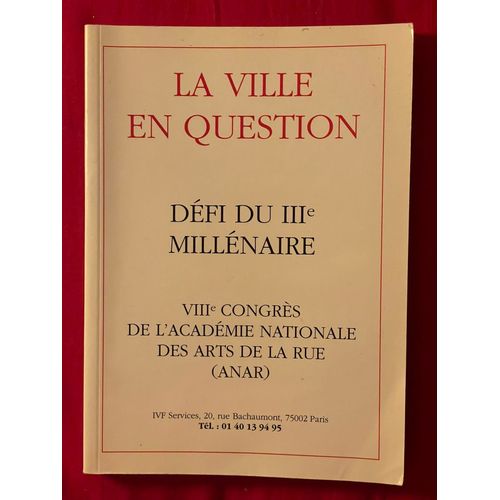 La Ville En Question, Défi Du Iiie (3e) Millénaire, Viiie (8e) Congrès De L’Académie Nationale Des Arts De La Rue (Anar)