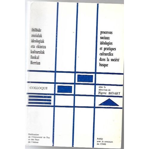 Processus Sociaux, Ideologies Et Pratiques Culturelles Dans  La Societe Basque