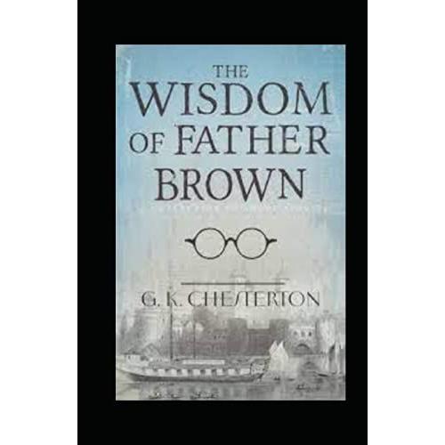 Gilbert Keith Chesterton The Wisdom Of Father Brown:19 Century Book(Illustrated Edition)