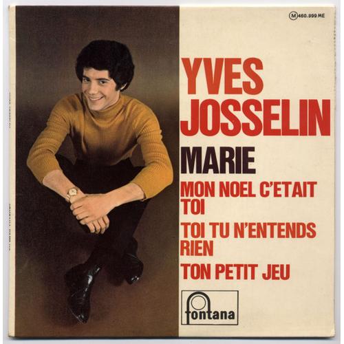 Yves Josselin / Marie / Toi Tu N'entends Rien / Ton Petit Jeu / Mon Noël C'était Toi / E.P. 1966