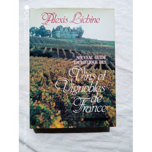 Alexis Lichine, Nouveau Guide Touristique Des Vins Et Vignobles De France, Robert Laffont, 1984