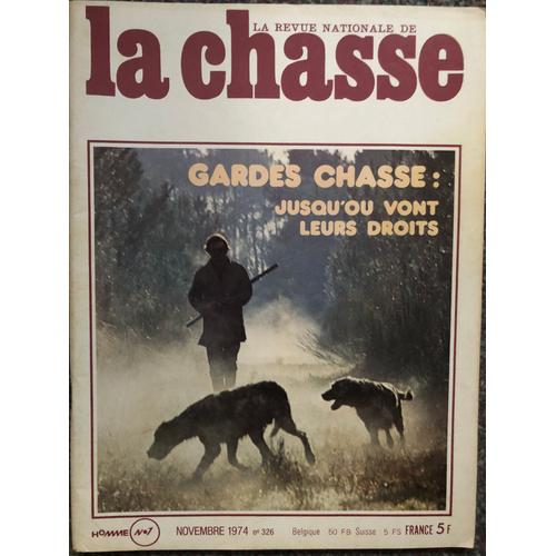 La Revue Nationale De La Chasse N°326, Novembre 1974 - Gardes Chasse : Jusqu'où Vont Leurs Droits...
