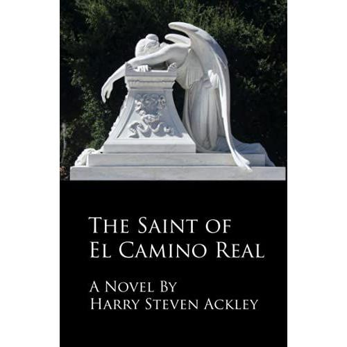 The Saint Of El Camino Real (Archangel Trilogy)