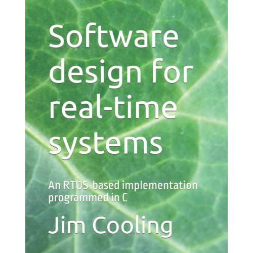 Software Design For Real-Time Systems: An Rtos-Based Implementation Programmed In C