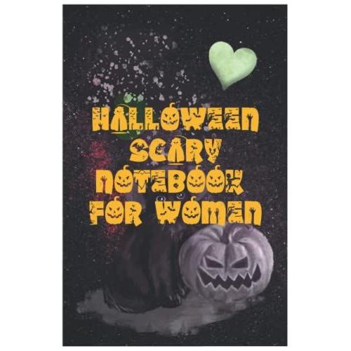 Halloween Scary Notebook For Women: Lined Journal Horror, Gifts For Girls & Women