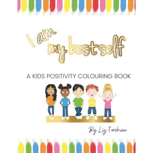 I Am My Best Self: A Kids Positivity Colouring Book