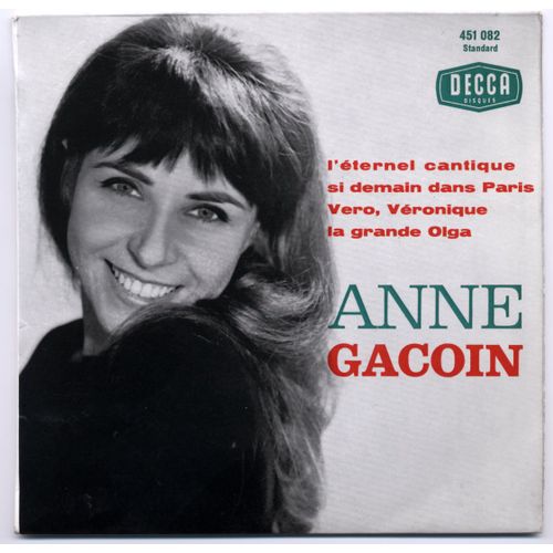 Anne Gacoin / La Grande Olga / L'éternel Cantique / Si Demain Dans Paris / Véro Véronique / E.P. Decca 1961