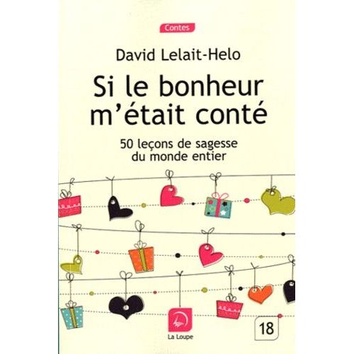 Si Le Bonheur M'était Conté... - 50 Leçons De Sagesse Du Monde Entier
