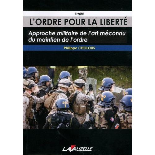 L'ordre Pour La Liberté - Approche Militaire De L'art Méconnu Du Maintien De L'ordre