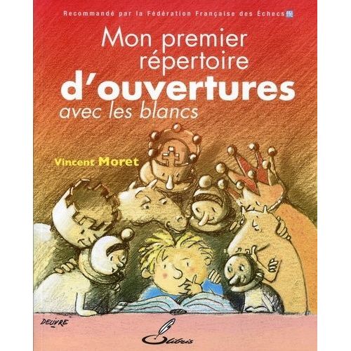 Mon Premier Répertoire D'ouvertures - Tome 1, Avec Les Blancs