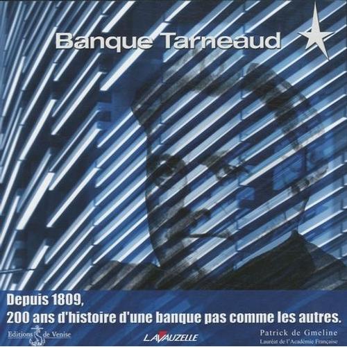 Banque Tarneaud - Depuis 1809, 200 Ans D'histoire D'une Banque Pas Comme Les Autres