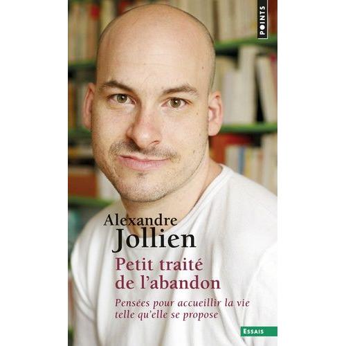 Petit Traité De L'abandon - Pensées Pour Accueillir La Vie Telle Qu'elle Se Propose