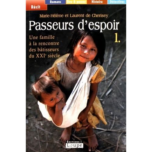 Passeurs D'espoir - Tome 1, Une Famille À La Rencontre Des Bâtisseurs Du Xxie Siècle