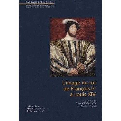 L'image Du Roi De François Ier À Louis Xiv