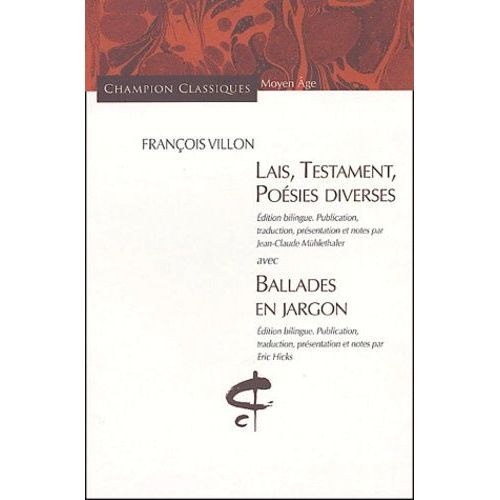 Lais, Testament, Poésies Diverses Avec Ballades En Jargon - Edition Bilingue Français-Français Médiéval