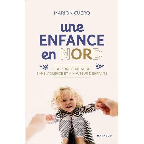 Une Enfance En Nord - Pour Une Éducation Sans Violence Et À Hauteur D'enfant