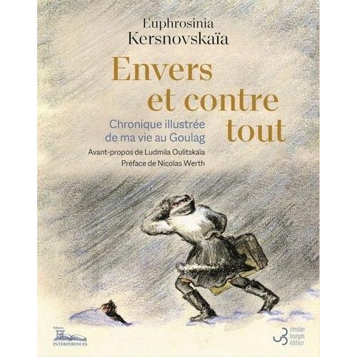 Envers Et Contre Tout - Chronique Illustrée De Ma Vie Au Goulag