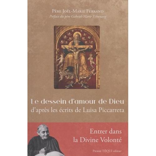 Le Dessein D'amour De Dieu - D?Après Les Écrits De Luisa Piccarreta