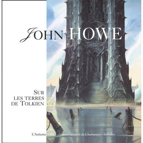 John Howe - Sur Les Terres De Tolkien
